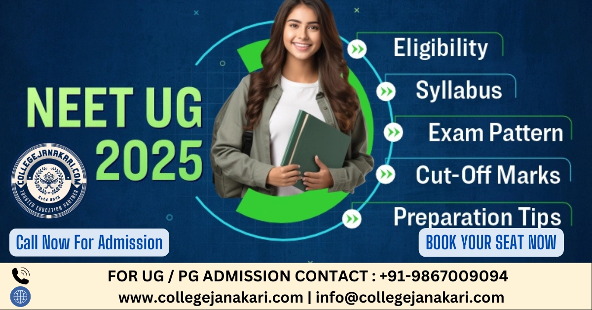 NEET UG 2025 Exam - Date, Syllabus, Registration, Eligibility, Preparation Strategy, and Study Tips